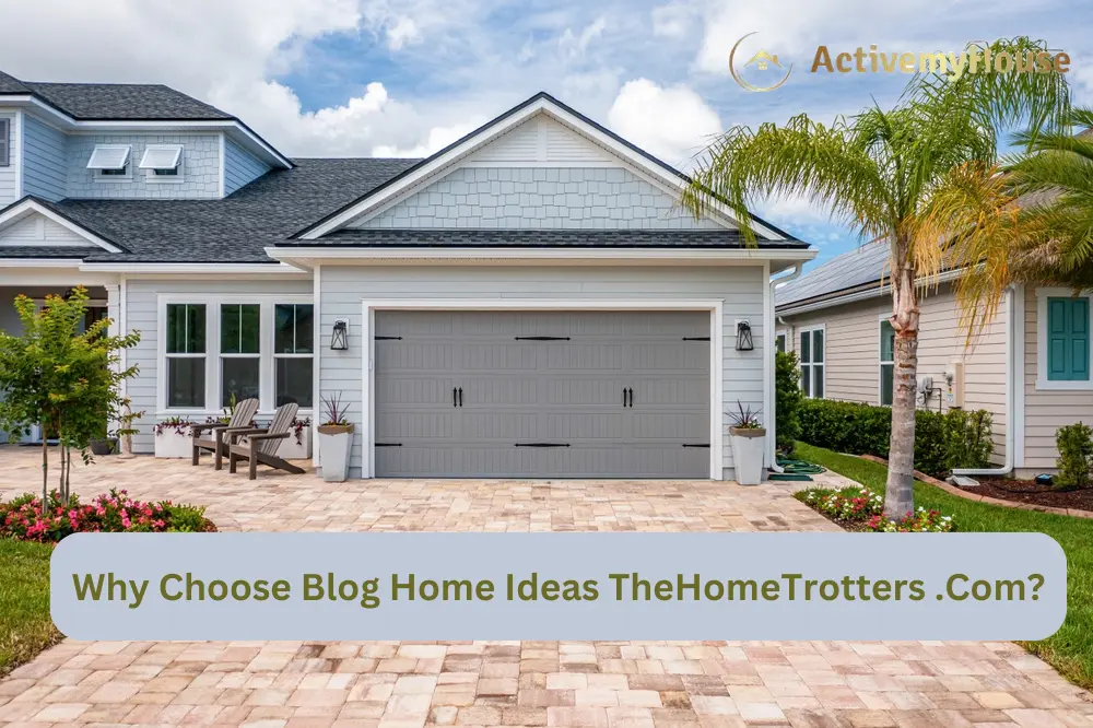 Why Choose Blog Home Ideas TheHomeTrotters .Com