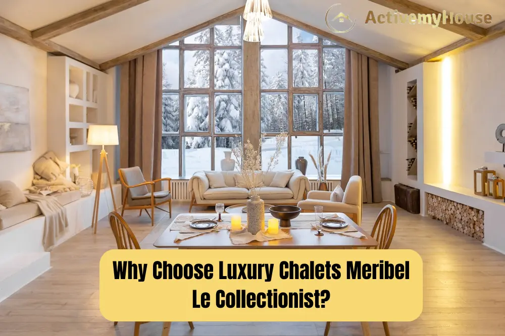 Why Choose Luxury Chalets Meribel Le Collectionist