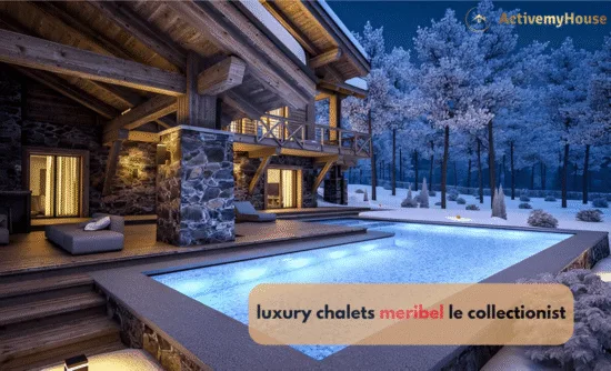 luxury chalets meribel le collectionist