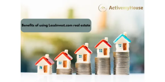 benefits of using LessInvest.com real estate