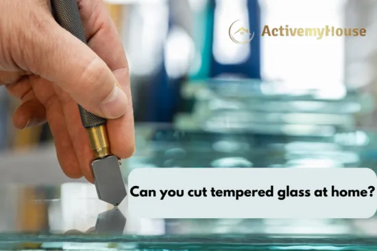 Can you cut tempered glass at home