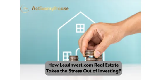 How LessInvest.com Real Estate Takes the Stress Out of Investing