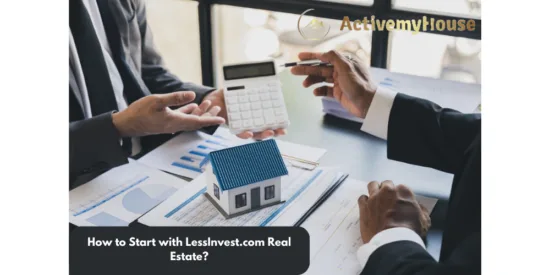 How to Start with LessInvest.com Real Estate?
