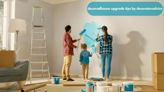 decoradhouse upgrade tips by decoratoradvice